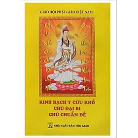 Kinh bạch y cứu khổ - chú đại bi - chú chuẩn đề