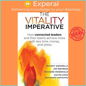 Sách - The Vitality Imperative : How Connected Leaders and Their Teams Achiev by Mickey Connolly (US edition, paperback)