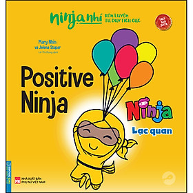 Sách Ninja Nhí - Rèn Luyện Tư Duy Tích Cực - Ninja Lạc Quan (Song Ngữ)