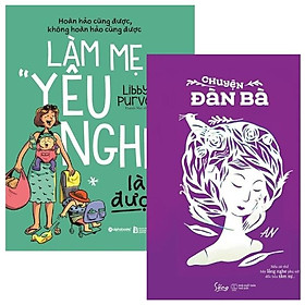 Combo Làm Mẹ "Yêu Nghề" Là Được + Chuyện Đàn Bà (Bộ 2 Cuốn)