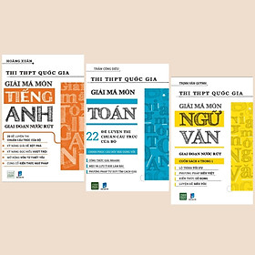 Combo Sách Luyện Thi Đại Học: Giải Mã Môn Tiếng Anh + Giải Mã Môn Toán + Giải Mã Môn Ngữ Văn - (Xây Dựng Nền Tảng Vững Chắc / Sách Ôn Luyện)