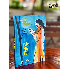 ĐÁM MA TÔI – Đinh Hùng – Truongphuongbooks - bìa cứng in màu giấy mỹ thuật