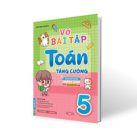 Vở bài tập Toán tăng cường (Sách áp dụng chương trình cho bộ SGK mới)