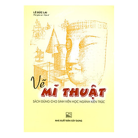 Vẽ Mĩ Thuật - Sách Dùng Cho Sinh Viên Học Ngành Kiến Trúc