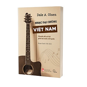 NHẠC ĐẠI CHÚNG VIỆT NAM – Dale A. Olsen - Phạm Danh Việt dịch – Book Hunter - Dale Merrill