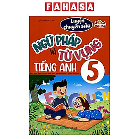Sách - Luyện Chuyên Sâu Ngữ Pháp Và Từ Vựng Tiếng Anh 5 (Global Success)