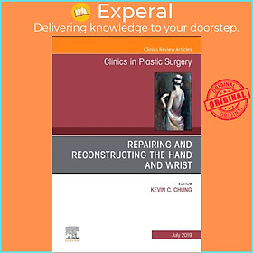 Sách - Repairing and Reconstructing the Hand and Wrist, An Issue of Clinics in by Kevin C. Chung (UK edition, hardcover)