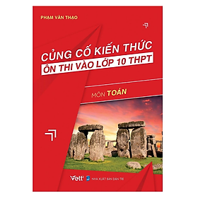 Sách - Củng cố kiến thức ôn thi vào lớp 10 THPT Môn Toán