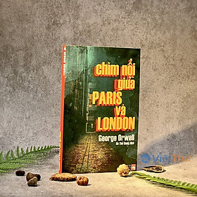 Chìm Nổi Giữa Paris Và London - George Orwell - CN NXB Phụ Nữ