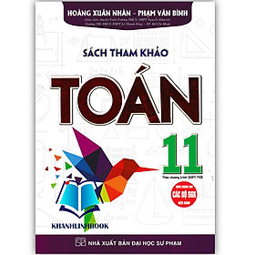 Sách Tham Khảo Toán 11 (Dùng Chung Cho Các Bộ SGK Hiện Hành)