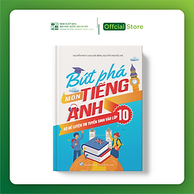 Bứt phá môn Tiếng Anh - Bộ đề luyện thi tuyển sinh vào lớp 10