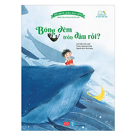 [Download Sách] Bộ Sách Giáo Dục Sớm Dành Cho Trẻ Em Từ 2-8 Tuổi - Bóng Đêm Trốn Đâu Rồi?