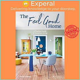 Sách - The Feel Good Home - A Practical Guide to Conscious Living by Marion Hellweg (UK edition, hardcover)