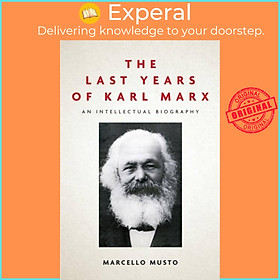 Sách - The Last Years of Karl Marx - An Intellectual Biography by Patrick Camiller (UK edition, paperback)