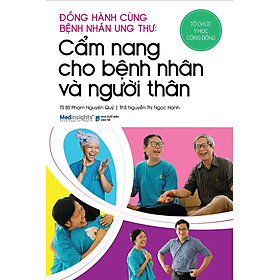 Đồng Hành Cùng Bệnh Nhân Ung Thư - Cẩm Nang Cho Bệnh Nhân Và Người Thân