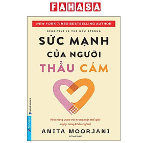 Sách - Sensitive Is The New Strong - Sức Mạnh Của Người Thấu Cảm