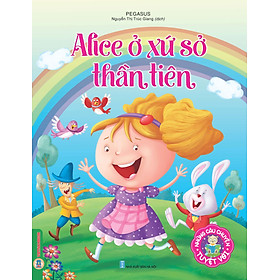 Những câu chuyện tuyệt vời - Alice Ở Xứ Sở Thần Tiên