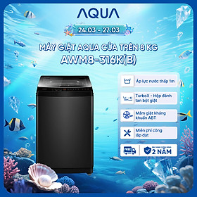 Máy giặt Aqua 8 kg AWM8-316K(B) - Bảo hành 2 năm - Hỗ trợ lắp đặt - Hàng chính hãng