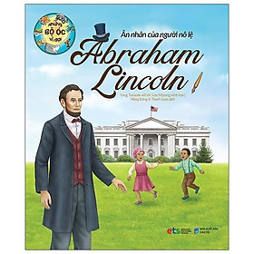 Những Bộ Óc Vĩ Đại - Ân Nhân Của Người Nô Lệ Abraham Lincoln