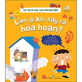 Download sách Dạy Trẻ An Toàn, Vượt Ngàn Nguy Hiểm - Làm Gì Khi Xảy Ra Hỏa Hoạn?