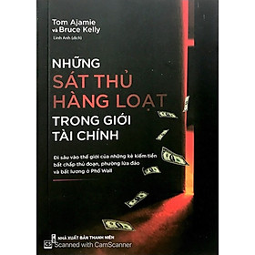 NHỮNG SÁT THỦ HÀNG LOẠT TRONG GIỚI TÀI CHÍNH