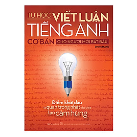 [Download Sách] Tự Học Viết Luận Tiếng Anh Cơ Bản Cho Người Mới Bắt Đầu