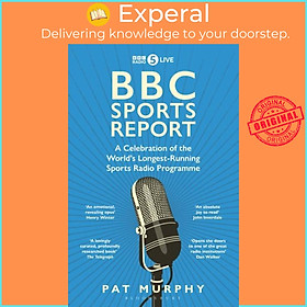 Sách - BBC Sports Report: A Celebration of the World's Longest-Running Sports Radi by Pat Murphy (UK edition, paperback)