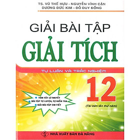 Giải Bài Tập Giải Tích 12 - Tự Luận và Trắc Nghiệm