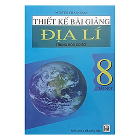 Nơi bán Thiết Kế Bài Giảng Địa Lí Trung Học Cơ Sở 8 (Tập 1) - Giá Từ -1đ