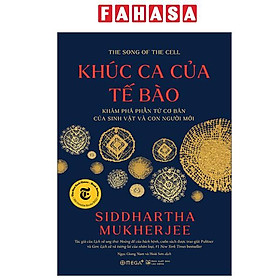 Sách - Khúc Ca Của Tế Bào - Khám Phá Phần Tử Cơ Bản Của Sinh Vật Và Con Người Mới