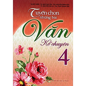 Tuyển Chọn Những Bài Văn Kể Chuyện Lớp 4 - Bản Quyền