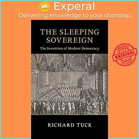 Sách - The Sleeping Sovereign - The Invention of Modern Democracy by Richard Tuck (UK edition, paperback)