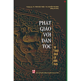 Sách Phật giáo với dân tộc: Từ thời nhà Lý đến nay - Nguyễn Thái Bình, TS. Thích Đức Thiện