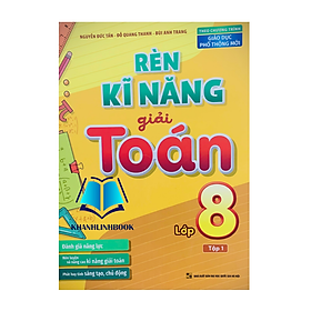 Sách - Rèn Kĩ Năng Giải Toán Lớp 8 - Tập 1 ( Theo Chương Trình Giáo Dục Phổ Thông Mới)