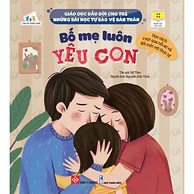 Giáo Dục Đầu Đời Cho Trẻ - Những Bài Học Tự Bảo Vệ Bản Thân – Bố Mẹ Luôn Yêu Con