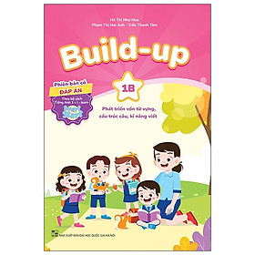 Build Up - 1B - Phát Triển Vốn Từ Vựng, Cấu Trúc Câu, Kĩ Năng Viết - Phiên Bản Có Đáp Án - Theo Bộ Sách Tiếng Anh 1 I-Learn Smart Start