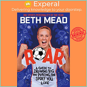 Sách - ROAR - A Guide to Dreaming Big and Playing the Sport You Love by Beth Mead (UK edition, paperback)