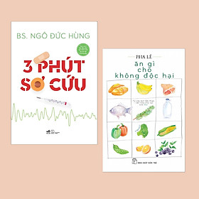 [Download Sách] Combo Sách Y Học Bạn Cần Biết: 3 Phút Sơ Cứu + Ăn Gì Cho Không Độc Hại - (Sách Sống Khỏe)