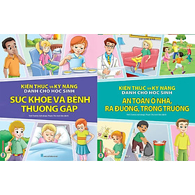 Combo 2 Quyển Kiến Thức Và Kỹ Năng Dành Cho Học Sinh: Sức Khoẻ Và Bệnh Thường Gặp + An Toàn Ở Nhà, Ra Đường, Trong Trường