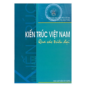 [Download Sách] Kiến Trúc Việt Nam Qua Các Triều Đại