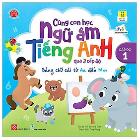 Cùng Con Học Ngữ Âm Tiếng Anh Qua 3 Cấp Độ - Bảng Chữ Cái Từ Aa Đến Mm