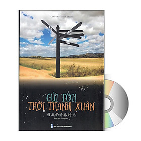 Sách Gửi tôi thời thanh xuân song ngữ Trung việt có phiên âm có MP3 nghe + DVD tài liệu