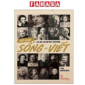 Sách - Các Nhà Văn Nữ Đoạt Giải Nobel - Sống Và Viết