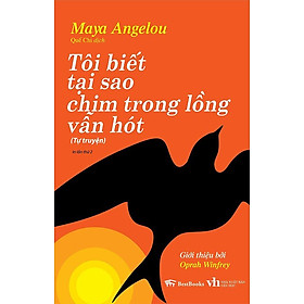 Tôi Biết Tại Sao Chim Trong Lồng Vẫn Hót (Tái bản năm 2023)