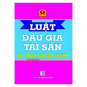 Luật Đấu Giá Tài Sản Và Văn Bản Hướng Dẫn Thi Hành