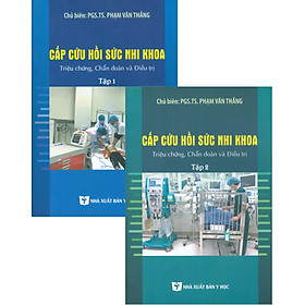 Combo CẤP CỨU HỒI SỨC NHI KHOA - Triệu Chứng, Chẩn Đoán Và Điều Trị (2 Tập)