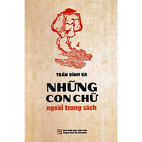 Những Con Chữ Ngoài Trang Sách - Trần Đình Ba - (bìa mềm)