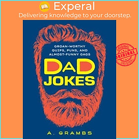 Sách - Dad Jokes - Groan-Worthy Quips, Puns, and Almost-Funny Gags by A. Grambs (UK edition, paperback)