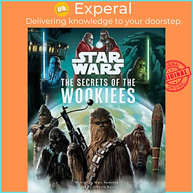 Sách - Star Wars: The Secrets of the Wookiees by Marc Sumerak (UK edition, hardcover)