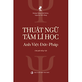 Thuật ngữ Tâm lí học Anh-Việt-Đức-Pháp (Chú giải tiếng Việt) - Hoàng Hưng (Chủ biên), Nguyễn Viết Dũng